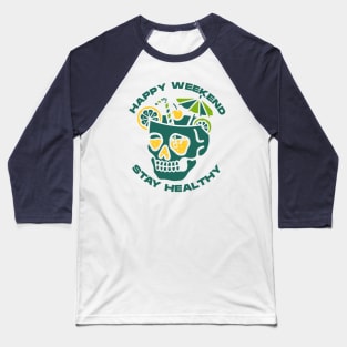 Happy weekend and stay healthy Baseball T-Shirt